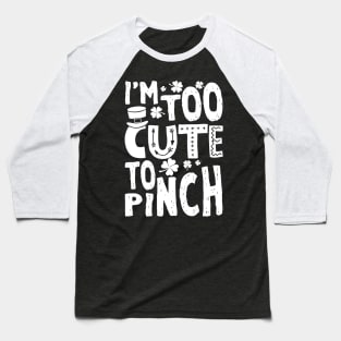 Too Cute To Pinch Funny St. Patricks For Kids Baseball T-Shirt